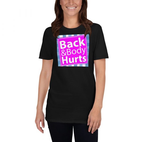 Back and Body Hurts Funny Quote Yoga Gym Workout Gift Short-Sleeve Unisex T-Shirt