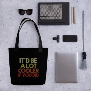 It'd Be A Lot Cooler If You Did Gift Dazed and Confused Movie Quote Tote bag