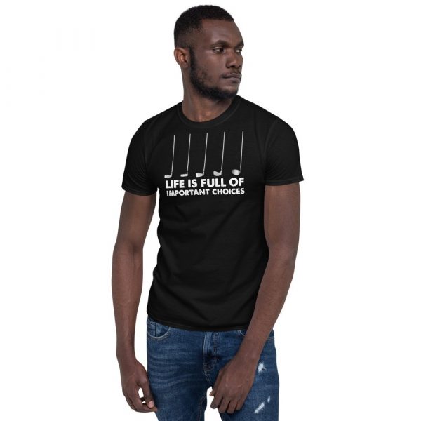 Funny Life is Full Of Important Choices Golf Short-Sleeve Unisex T-Shirt