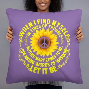When I Find Myself In Times Of Trouble mother Mary comes to me speaking words of wisdom let it be Tee Hippie Sunflower mother Mary Basic Pillow