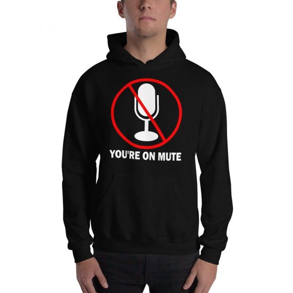 You’re on mute unisex Hoodie