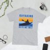 Kayaking Gets Me Wet Funny Kayak Tee Christmas,Birthday Gift Short-Sleeve Unisex T-Shirt