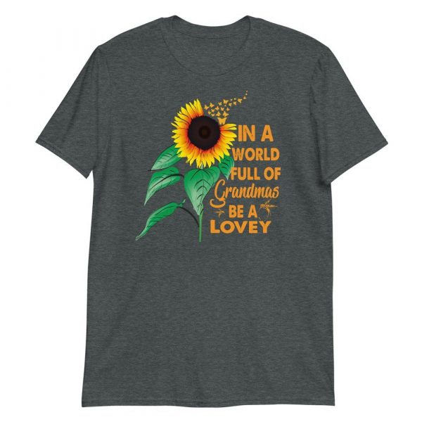 Womens In A World Full Of Grandmas Be a Lovey Sunflower Butterfly Short-Sleeve Unisex T-Shirt
