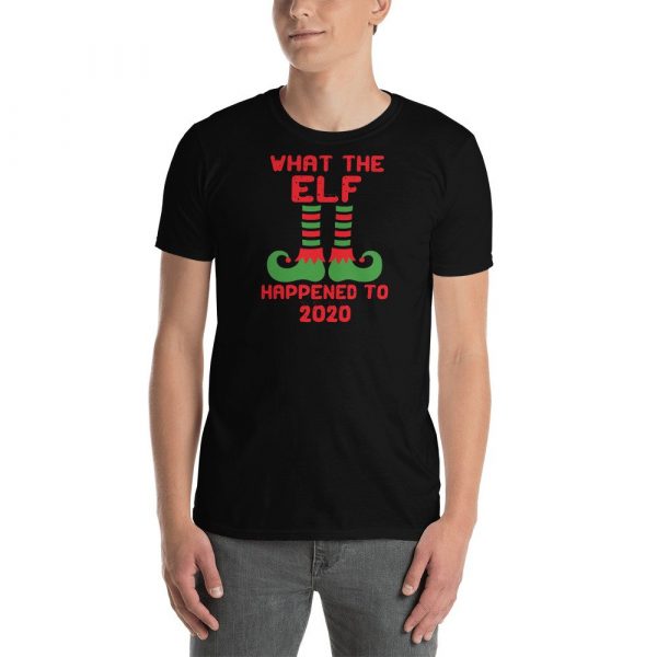 What the Elf Happened to 2020 Funny Christmas Gift Short-Sleeve Unisex T-Shirt