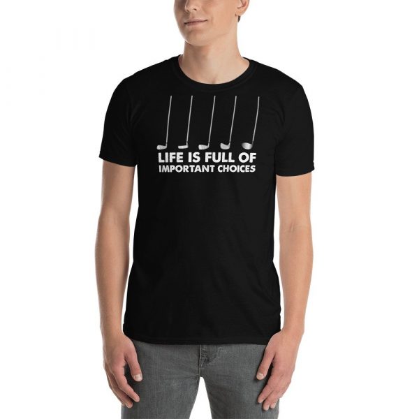 Funny Life is Full Of Important Choices Golf Short-Sleeve Unisex T-Shirt