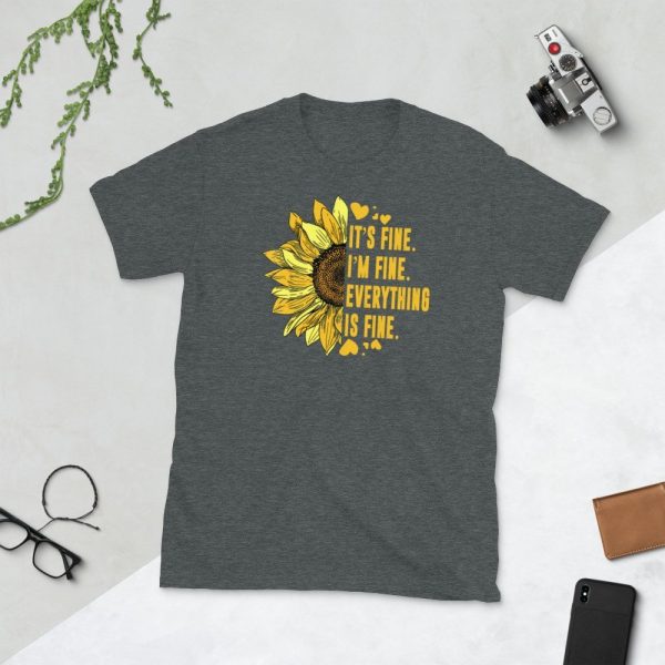 Its Fine Im-Fine-Everythings Fine For Women Sunflower Gift Short-Sleeve Unisex T-Shirt