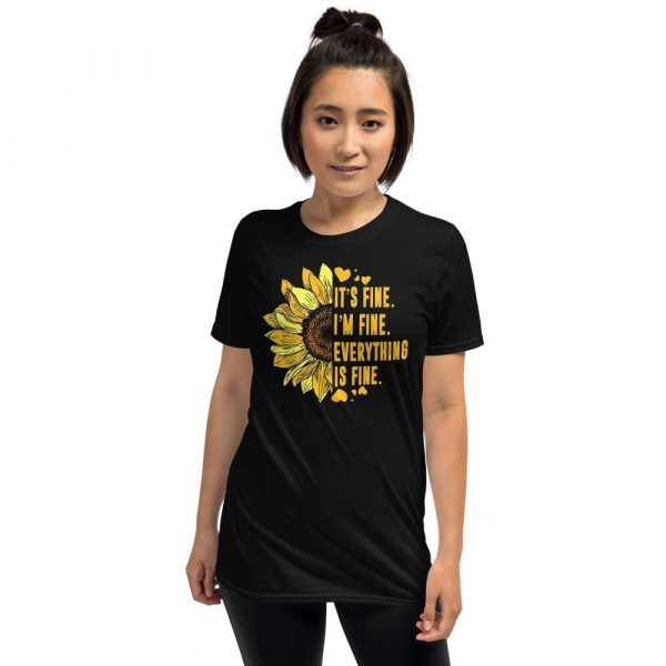 Its Fine Im-Fine-Everythings Fine For Women Sunflower Gift Short-Sleeve Unisex T-Shirt