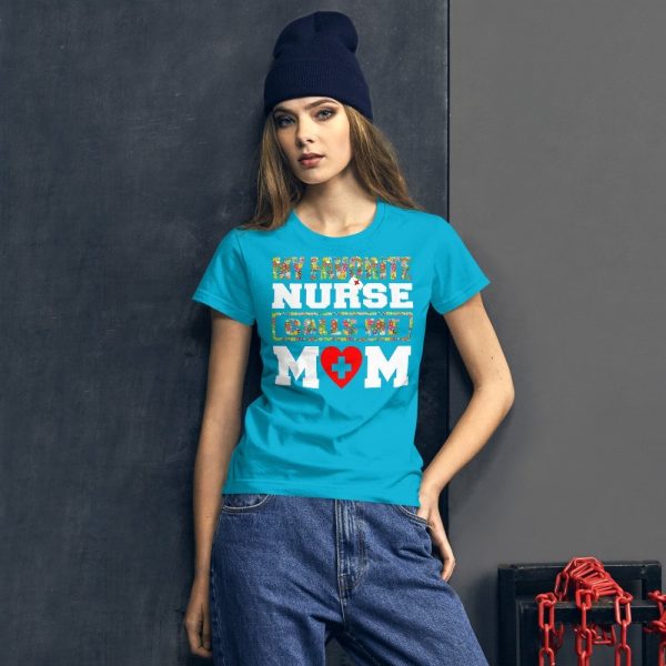 My favorite nurse calls me Mom T-shirt, Nursing School Graduation Gift, Nurse Don't Play Cards funny gift Women's short sleeve t-shirt