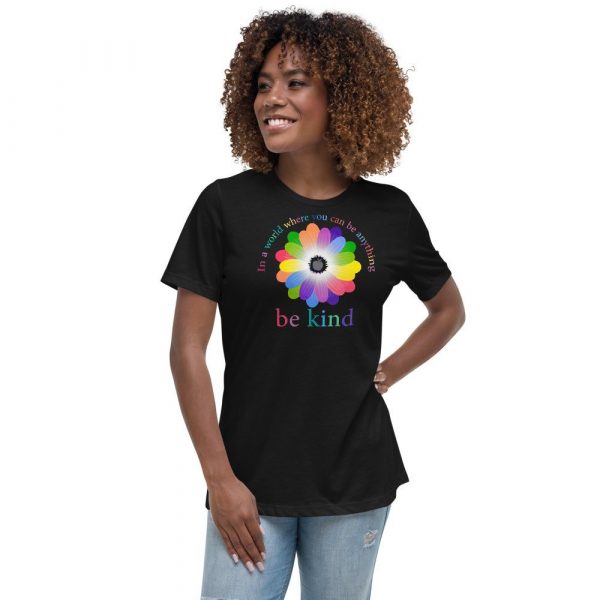 In a world where you can be anything, be kind Women's Relaxed T-Shirt