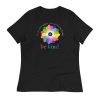 In a world where you can be anything, be kind Women's Relaxed T-Shirt