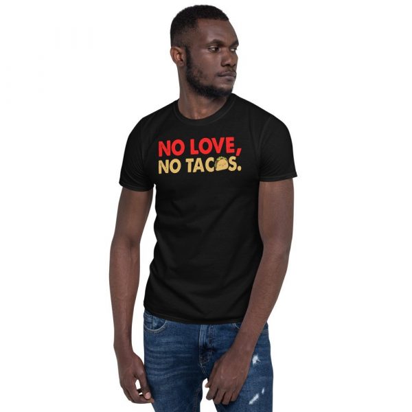 No Love No Tacos Short-Sleeve Unisex T-Shirt