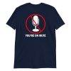 You’re on mute Short-Sleeve Unisex T-Shirt