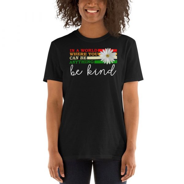 In a world where you can be anything be kind  Short-Sleeve Unisex T-Shirt