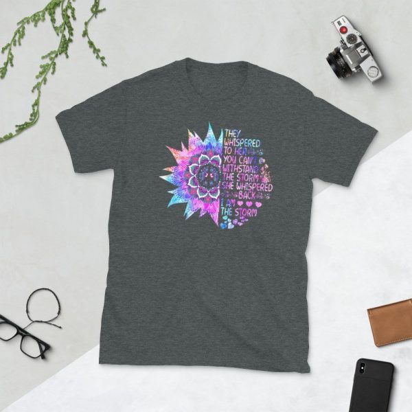 Funny Hippie Lover Tee Shirt Gift For Womens They Whispered To Her You Cant With Stand The Storm TShirt She Whispered Back I Am The Storm Short-Sleeve Unisex T-Shirt