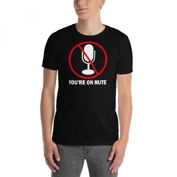 You’re on mute Short-Sleeve Unisex T-Shirt