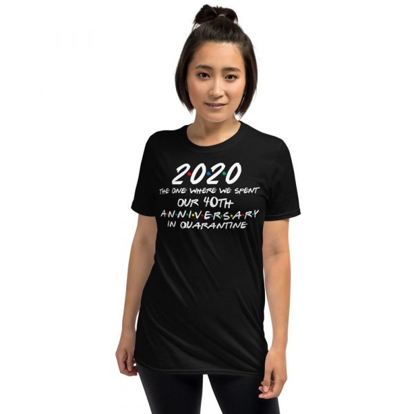 2020 the one where we spent our 40th anniversary quarantine Short-Sleeve Unisex T-Shirt