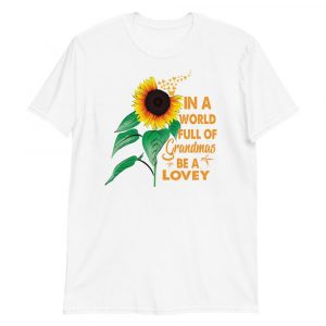 Womens In A World Full Of Grandmas Be a Lovey Sunflower Butterfly Short-Sleeve Unisex T-Shirt