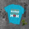 My favorite nurse calls me Mom T-shirt, Nursing School Graduation Gift, Nurse Don't Play Cards funny gift Women's short sleeve t-shirt