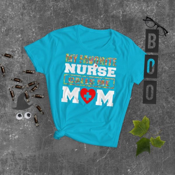 My favorite nurse calls me Mom T-shirt, Nursing School Graduation Gift, Nurse Don't Play Cards funny gift Women's short sleeve t-shirt