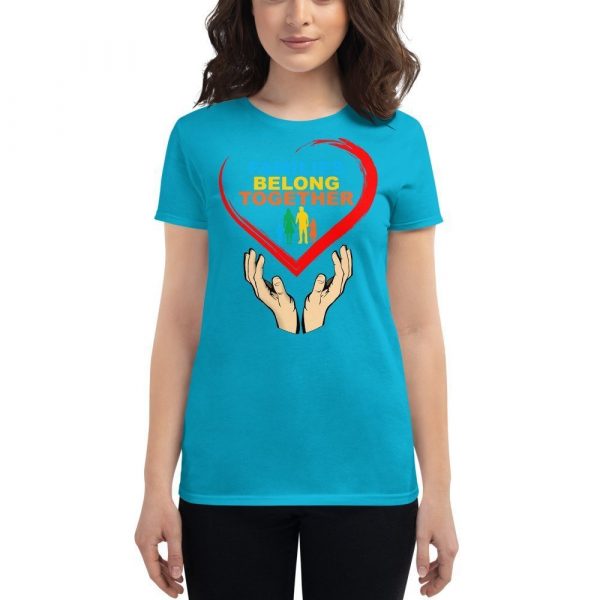 families belong together Women's short sleeve t-shirt