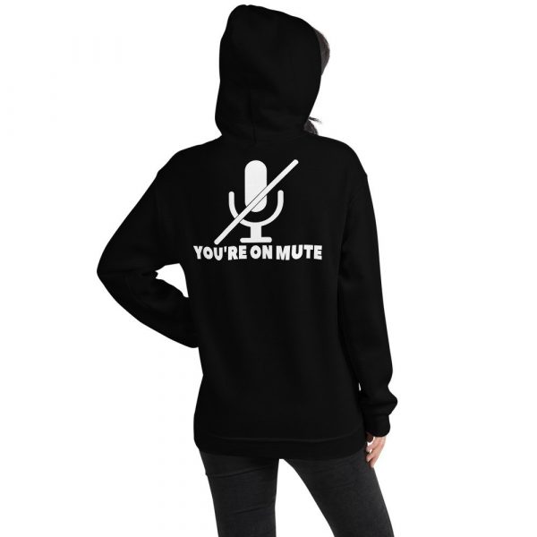 You're on mute Unisex Hoodie