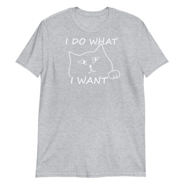 I do what I want with my cat Short-Sleeve Unisex T-Shirt