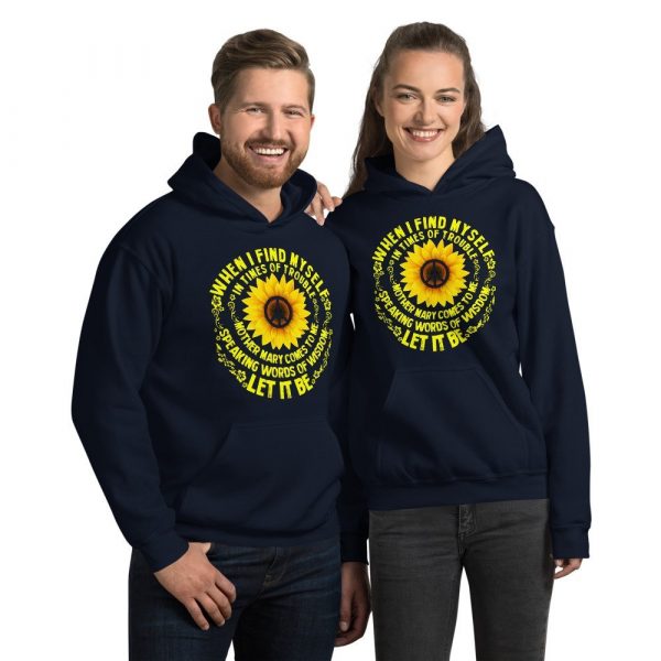 When I Find Myself In Times Of Trouble mother Mary comes to me speaking words of wisdom let it be Tee Hippie Sunflower mother Mary Unisex Hoodie
