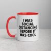 I Was Social Distancing Before It Was Cool Mug with Color Inside