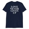 Love Never Gives Up Short-Sleeve Unisex T-Shirt