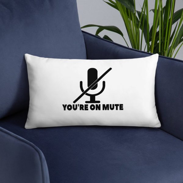 You’re on mute Basic Pillow