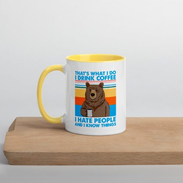 That's What I Do I Drink Coffee I Hate People And I Know Mug with Color Inside