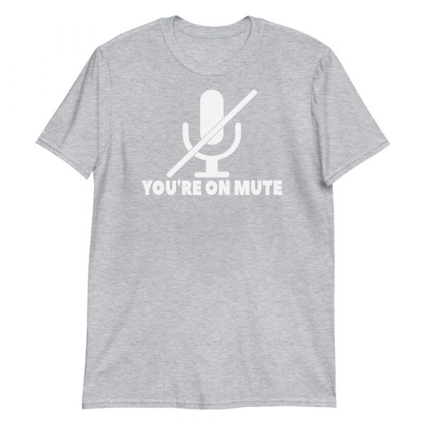 You're on mute Short-Sleeve Unisex T-Shirt
