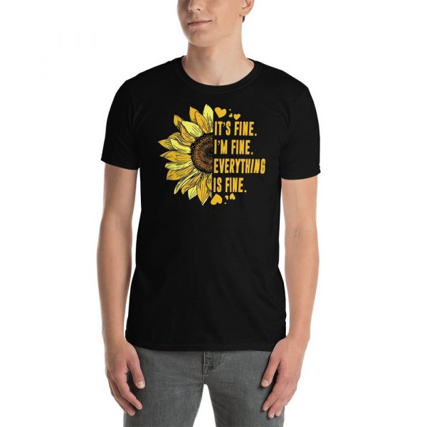 Its Fine Im-Fine-Everythings Fine For Women Sunflower Gift Short-Sleeve Unisex T-Shirt