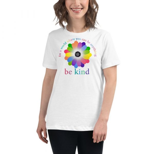 In a world where you can be anything, be kind Women's Relaxed T-Shirt