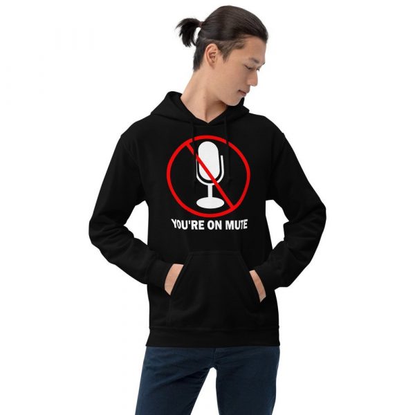 You’re on mute unisex Hoodie