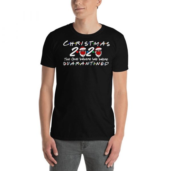 Christmas 2020 quarantined The One Where We Were i Celebrate My Christmas in Quarantine Short-Sleeve Unisex T-Shirt