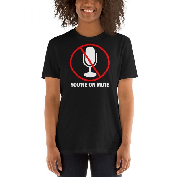You’re on mute Short-Sleeve Unisex T-Shirt