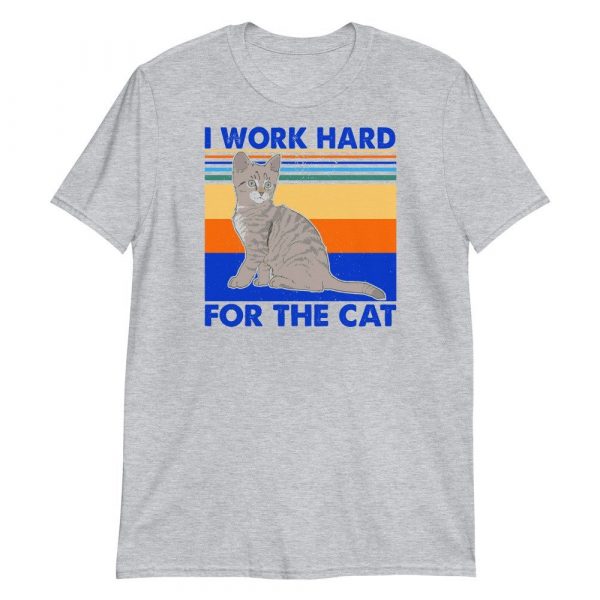I Work Hard for The Cat Vintage Funny Cat Lover Gift Short-Sleeve Unisex T-Shirt