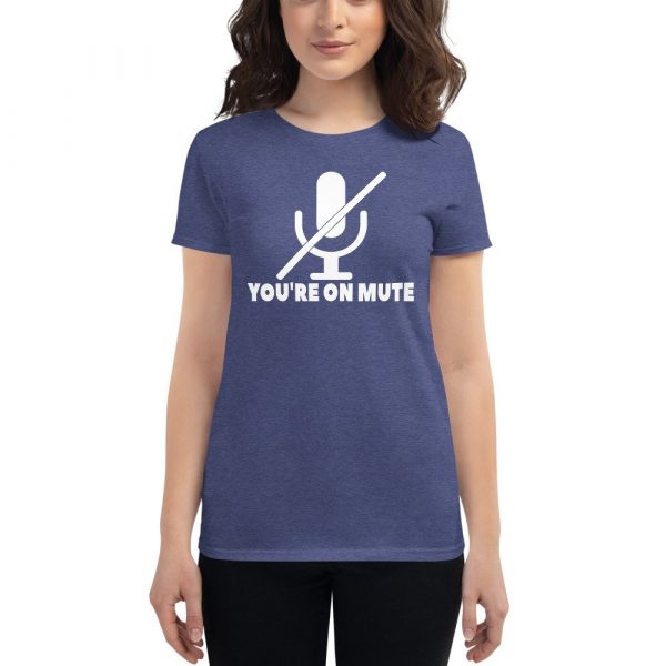 You're on mute Women's short sleeve t-shirt