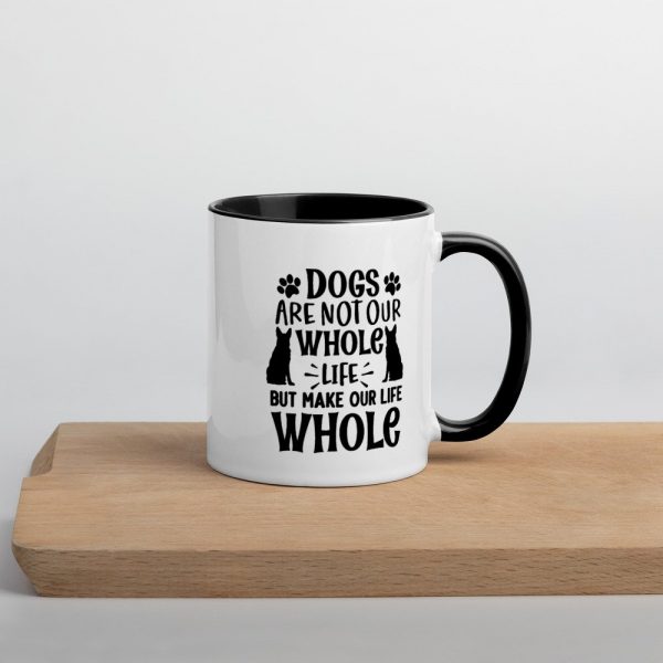 Dogs are not our whole life but make our life whole gift for dog lover Mug with Color Inside