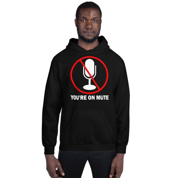 You’re on mute unisex Hoodie