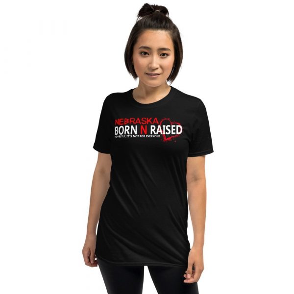 Nebraska born N raised honestly , it's not for everyone Short-Sleeve Unisex T-Shirt