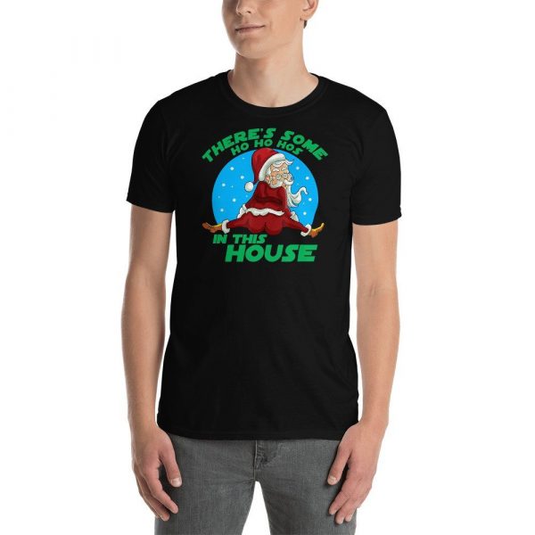 There's Some Ho Ho Hos In this House Christmas Santa Claus Short-Sleeve Unisex T-Shirt