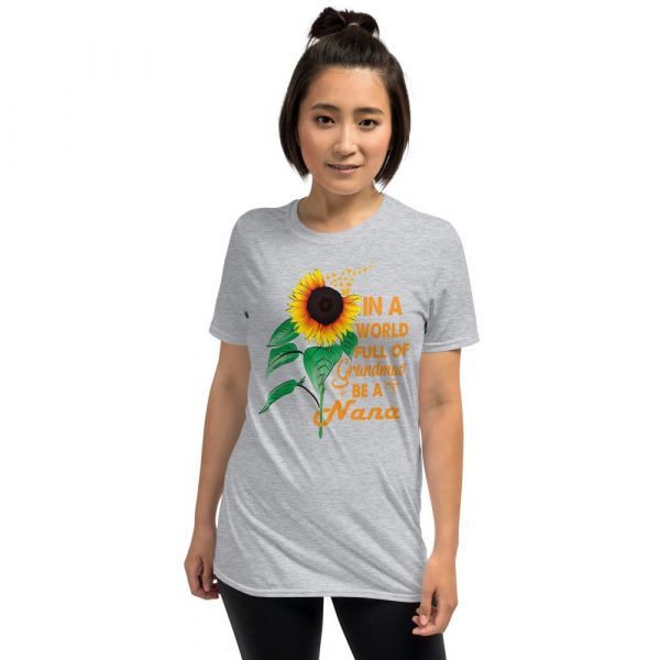 Womens In A World Full Of Grandmas Be a Nana Sunflower Butterfly Short-Sleeve Unisex T-Shirt
