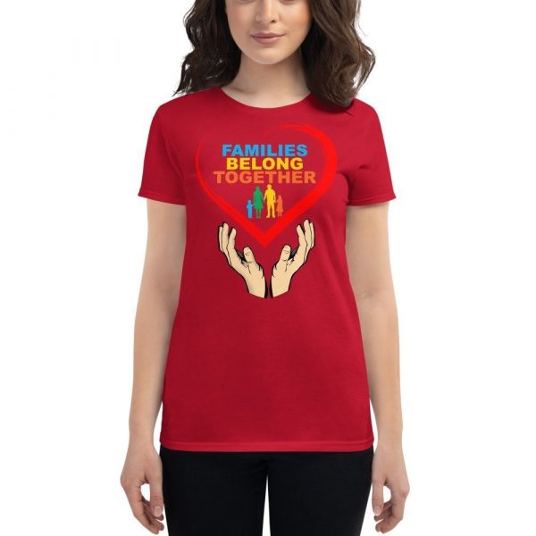 families belong together Women's short sleeve t-shirt