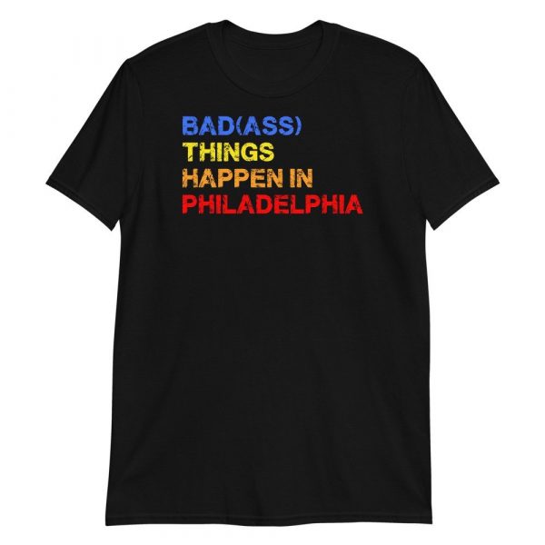 Bad Things Happen In Philadelphia Philly Pride Short-Sleeve Unisex T-Shirt