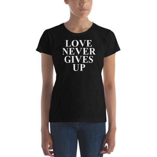 Love Never Gives Up Women's short sleeve t-shirt
