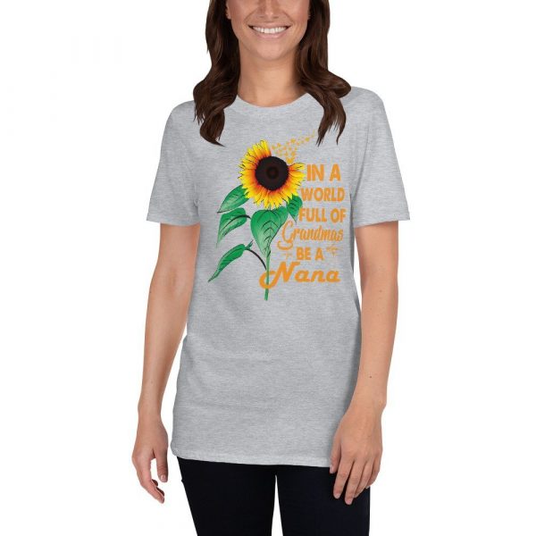 Womens In A World Full Of Grandmas Be a Nana Sunflower Butterfly Short-Sleeve Unisex T-Shirt
