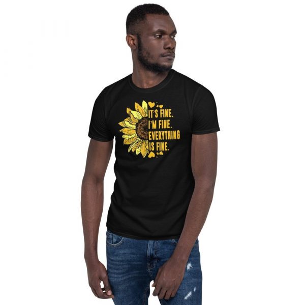Its Fine Im-Fine-Everythings Fine For Women Sunflower Gift Short-Sleeve Unisex T-Shirt