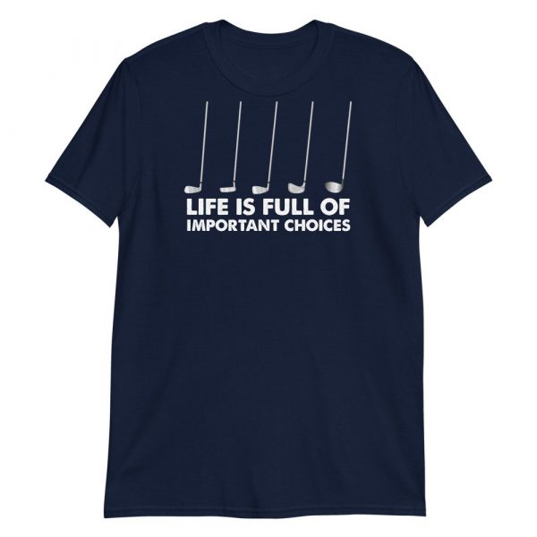 Funny Life is Full Of Important Choices Golf Short-Sleeve Unisex T-Shirt